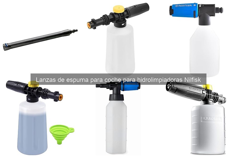 Cómo elegir la mejor lanza de espuma para hidrolimpiadora Nilfisk
