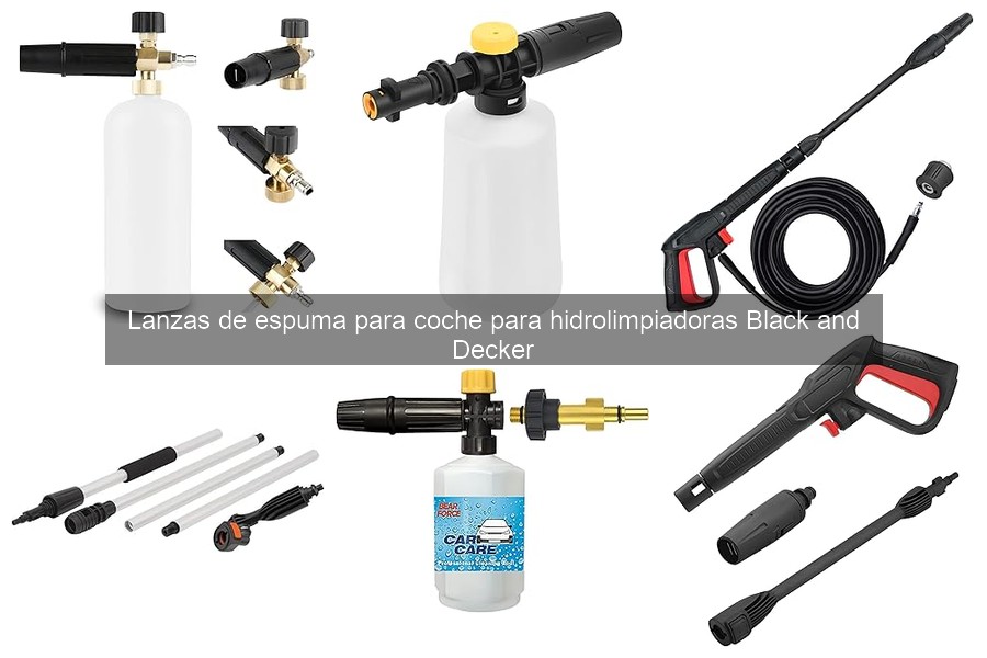 Mejores lanzas de espuma para hidrolimpiadoras Black and Decker